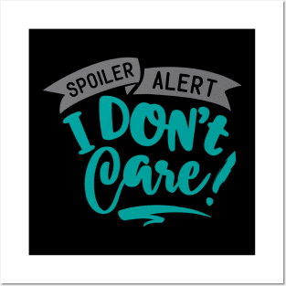 I don't care! Posters and Art